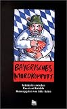 Bayerisches Mordkompott: Kriminelle Stories und Rezepte