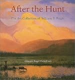 After the Hunt: The Art Collection of William B. Ruger