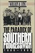 The Paradox of Southern Progressivism, 1880-1930 (Fred W. Morrison Series in Southern Studies)