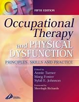 Occupational Therapy and Physical Dysfunction: Principles, Skills and Practice