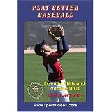 Play Better Baseball - Essential Skills and Practice Drills