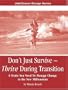 Don't Just Survive -- Thrive During Transition
