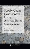 Supply Chain Cost Control Using Activity-Based Management (Supply Chain Integration)
