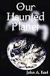 Our Haunted Planet
