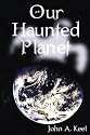 Our Haunted Planet