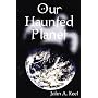 Our Haunted Planet