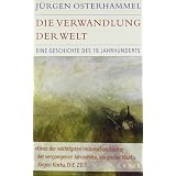 Die Verwandlung der Welt: Eine Geschichte des 19. Jahrhundertsvon "J�rgen Osterhammel"