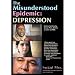 The Misunderstood Epidemic: Depression