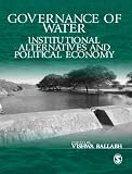 Governance of Water: Institutional Alternatives and Political Economy