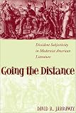 Going the Distance: Dissident Subjectivity in Modernist American Literature (Horizons in Theory and American Culture)