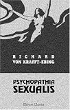 Psychopathia sexualis. Mit besonderer Berücksichtigung der conträren Sexualempfindung: Eine klinisch-forensische Studie (German Edition)