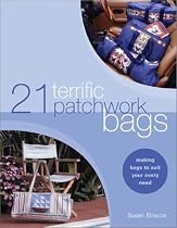 21 Terrific Patchwork Bags: Making Bags to Suit Your Every Need