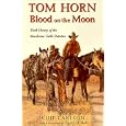 Tom Horn: Blood on the Moon : Dark History of the Murderous Cattle Detective