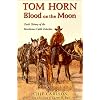 Tom Horn: Blood on the Moon : Dark History of the Murderous Cattle Detective