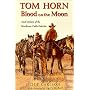 Tom Horn: Blood on the Moon : Dark History of the Murderous Cattle Detective