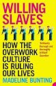 Willing Slaves: How the Overwork Culture is Ruling Our Lives