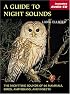 A Guide to Night Sounds: The Nighttime Sounds of 60 Mammals, Birds, Amphibians, and Insects