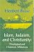 Islam, Judaism, and Christianity: Theological and Historical Affiliations (Princeton Series on the Middle East)