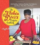 The Kitchen Diva's Diabetic Cookbook: 150 Healthy, Delicious Recipes for Diabetics and Those Who Dine with Them The Kitchen Diva's Diabetic Cookbook: 150 Healthy, Delicious Recipes for Diabetics and Those Who Dine with Them