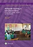 Multigrade teaching in Sub-Saharan Africa : lessons from Uganda, Senegal, and the Gambia