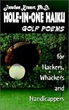 Hole-in-one Haiku: Golf Poems for Hackers, Whackers and Handicappers