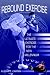 Rebound Exercise: The Ultimate Exercise for the New Millennium