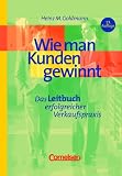 Produkt-Bild: Handb&uuml;cher Unternehmenspraxis - bisherige Fachbuchausgabe: Wie man Kunden gewinnt: Das Leitbuch erfolgreicher Verkaufspraxis