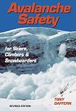Avalanche Safety: For Skiers, Climbers and Snowboarders