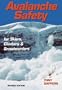 Avalanche Safety for Skiers, Climbers and Snowboarders