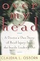Over My Head : A Doctor's Own Story of Head Injury from the Inside Looking Out