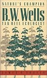 Nature's Champion: B.W. Wells, Tar Heel Ecologist