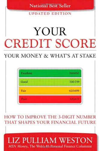 Your Credit Score, Your Money & What's at Stake (Updated Edition): How to Improve the 3-Digit Number that Shapes Your Financial Future