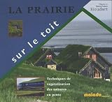 La prairie sur le toit : Techniques de v�g�talisation des toitures en pente