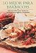 Book Lo mejor para barbacoas: Sabrosas ideas para barbacoa de los primeros platos a los postres (Cocina paso a paso series)
