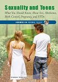 Sexuality and Teens: What You Should Know About Sex, Abstinence, Birth Control, Pregnancy, and STDs (Issues in Focus Today)