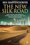 The New Silk Road: How a Rising Arab World is Turning Away from the West and Rediscovering China