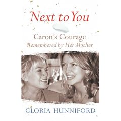 Next to You: Caron's Courage Remembered by Her Mother