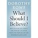 What Should I Believe?