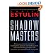 Shadow Masters: An International Network of Governments and Secret-Service Agencies Working Together with Drugs Dealers and Terrorists for Mutual Benefit and Profit