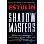 Shadow Masters: An International Network of Governments and Secret-Service Agencies Working Together with Drugs Dealers and Terrorists for Mutual Benefit and Profit