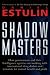 The Shadow Masters: An International Network of Governments and Secret-Service Agencies Working Together with Drugs Dealers and Terrorists for Mutual Benefit and Profit