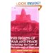 THE RIGHTS OF WAR AND PEACE: Including the Law of Nature and of Nations