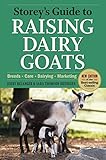Storey's Guide to Raising Dairy Goats, 4th Edition: Breeds, Care, Dairying, Marketing