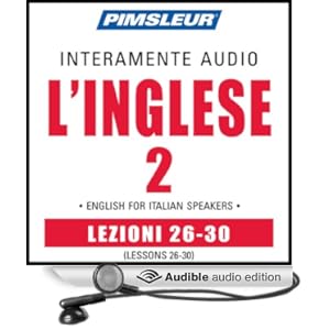 Italian Phase 2, Unit 26-30: Learn to Speak and Understand Italian with Pimsleur Language Programs Pimsleur