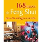 168 trucos de Feng Shui para dar energia a tu vida Lillian Too's 168 Feng Shui Tips to Energize... by  Lillian Too