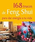 168 trucos de Feng Shui para dar energia a tu vida / Lillian Too's 168 Feng Shui Tips to Energize Your Life