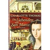 Die Liebenden von San Marco: Historischer Romanvon "Charlotte Thomas"