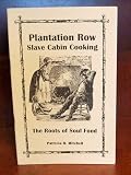 Plantation Row: Slave Cabin Cooking, The Roots of Soul Food