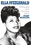 Ella Fitzgerald: A Biography Of The First Lady Of Jazz
