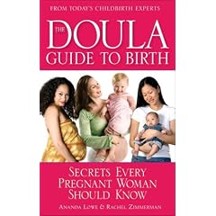 The Doula Guide to Birth: Secrets Every Pregnant Woman Should Know